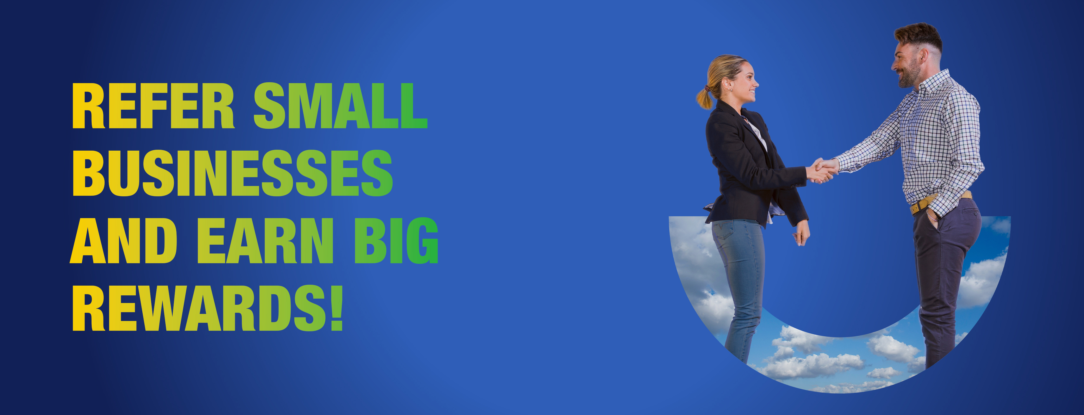 Refer small businesses and earn big rewards.
