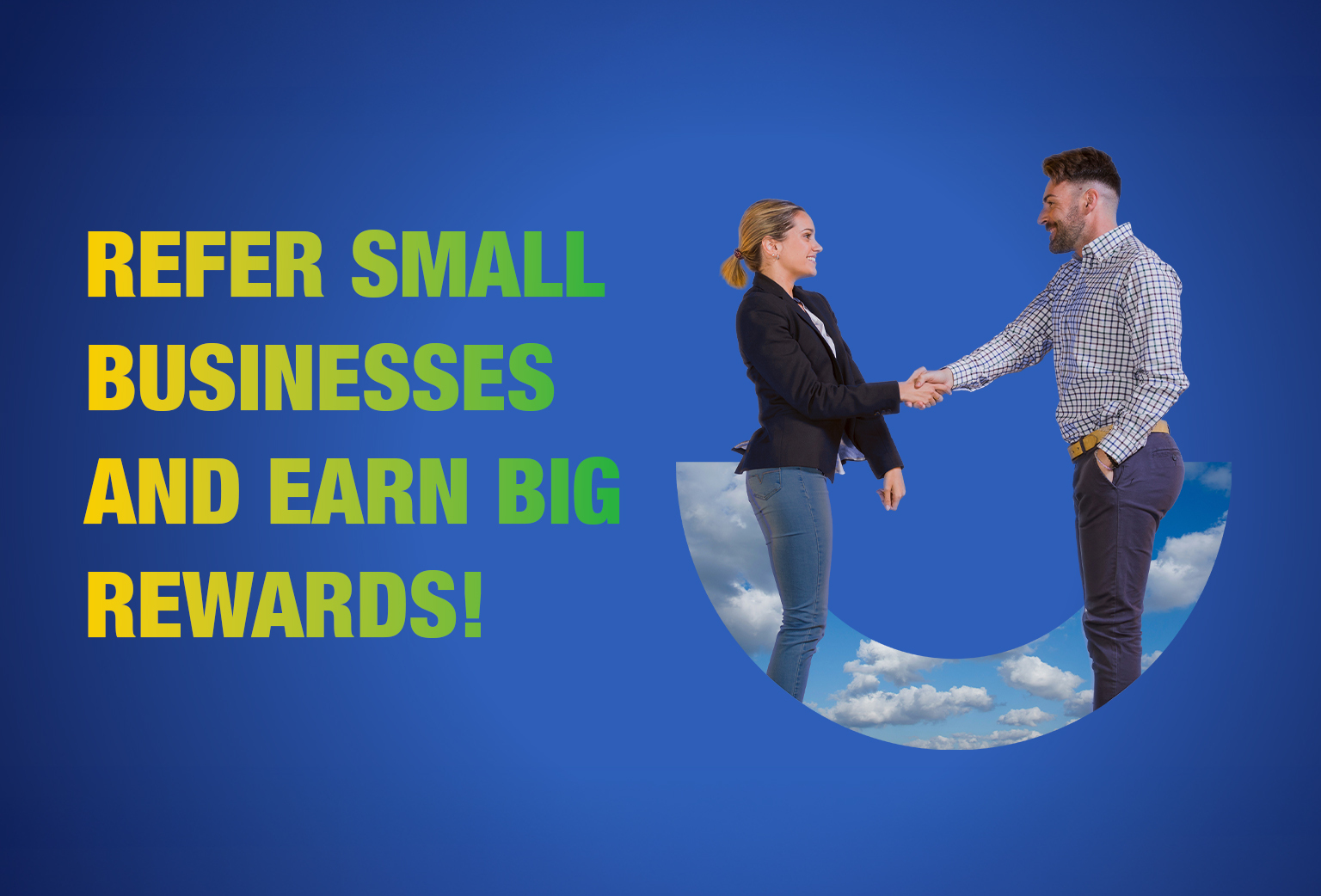 Refer small businesses and earn big rewards.