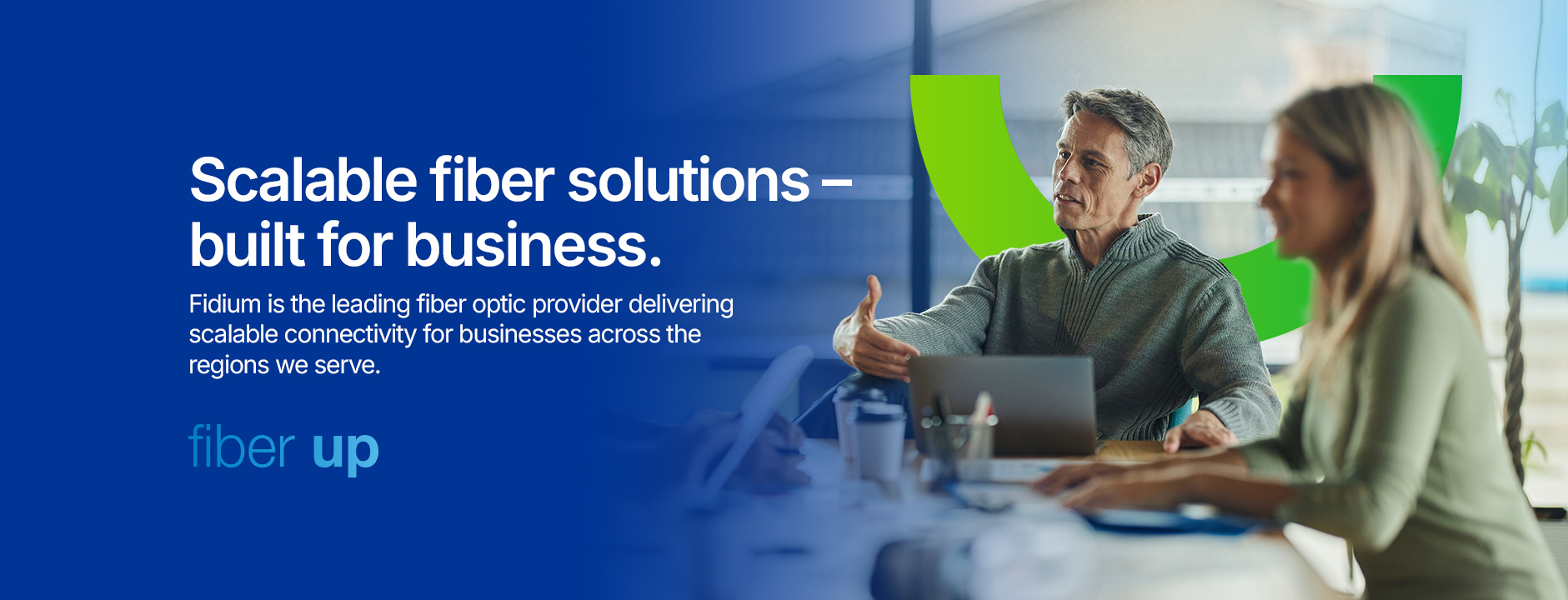 Scalable fiber solutions—built for business. Scalable fiber solutions—built for business.