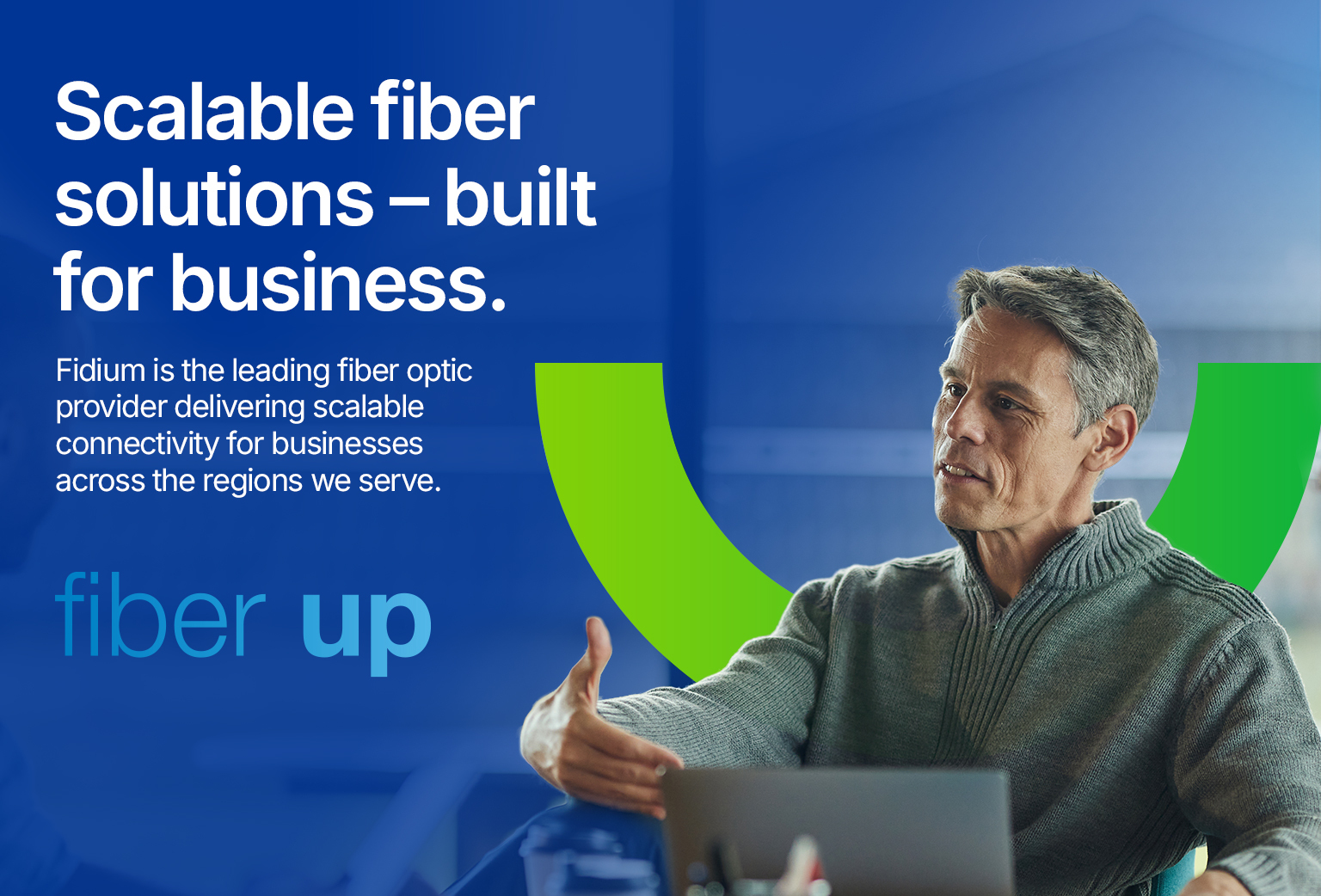 Scalable fiber solutions—built for business. Scalable fiber solutions—built for business.
