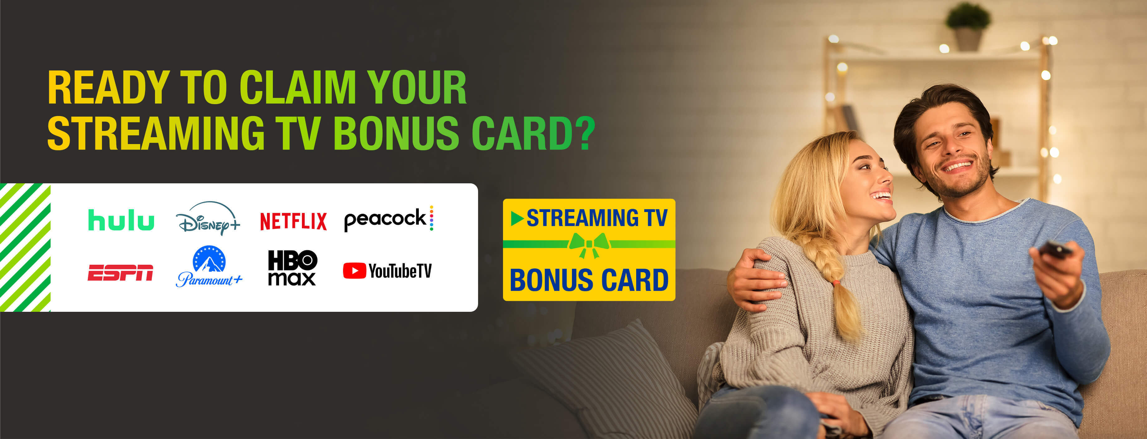 Ready to claim your streaming TV bonus card? Ready to claim your streaming TV bonus card?