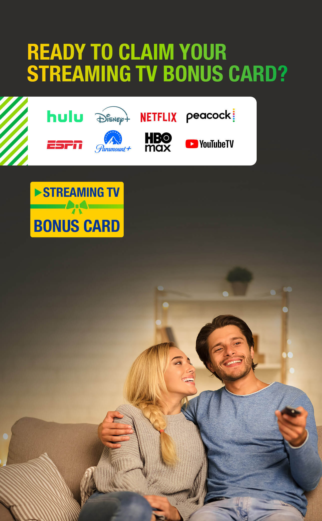 Ready to claim your streaming TV bonus card? Ready to claim your streaming TV bonus card?