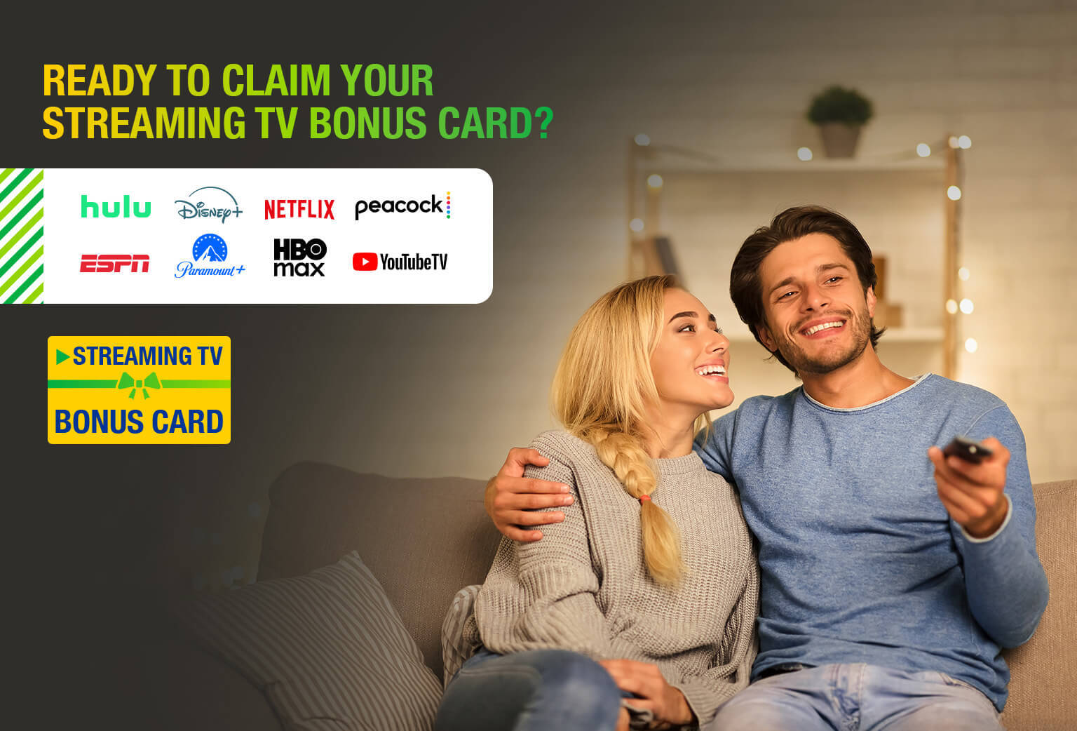 Ready to claim your streaming TV bonus card? Ready to claim your streaming TV bonus card?