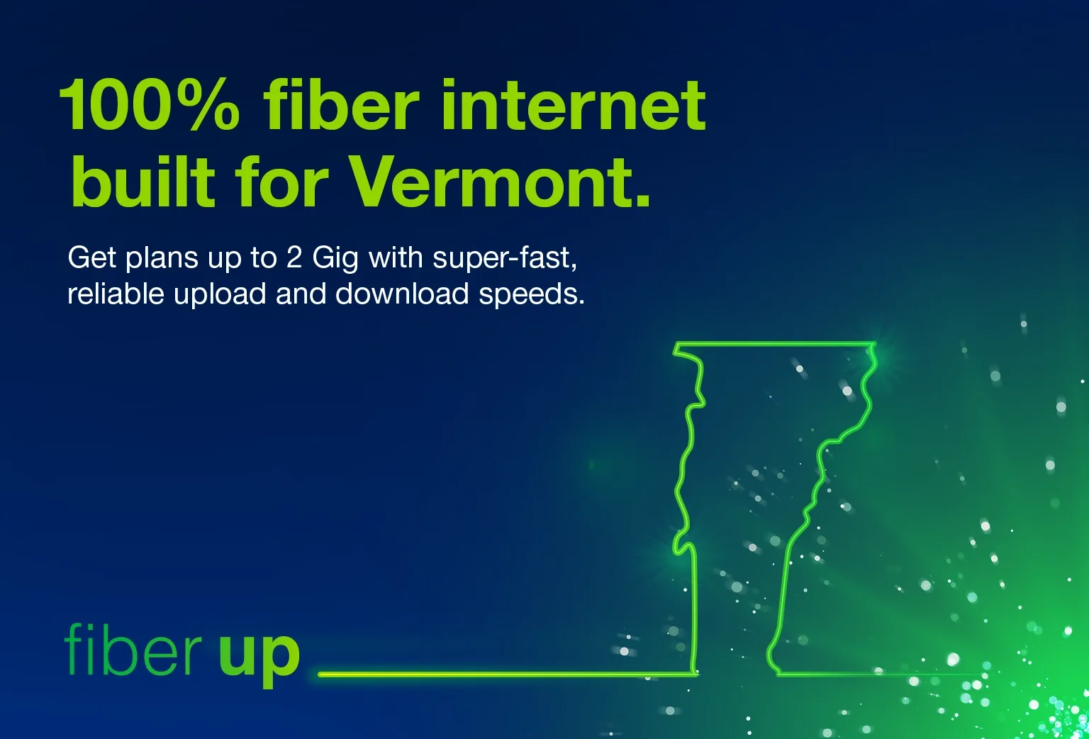 Fidium Fiber delivers high speed internet near you in Vermont. Fidium Fiber delivers high speed internet near you in Vermont.