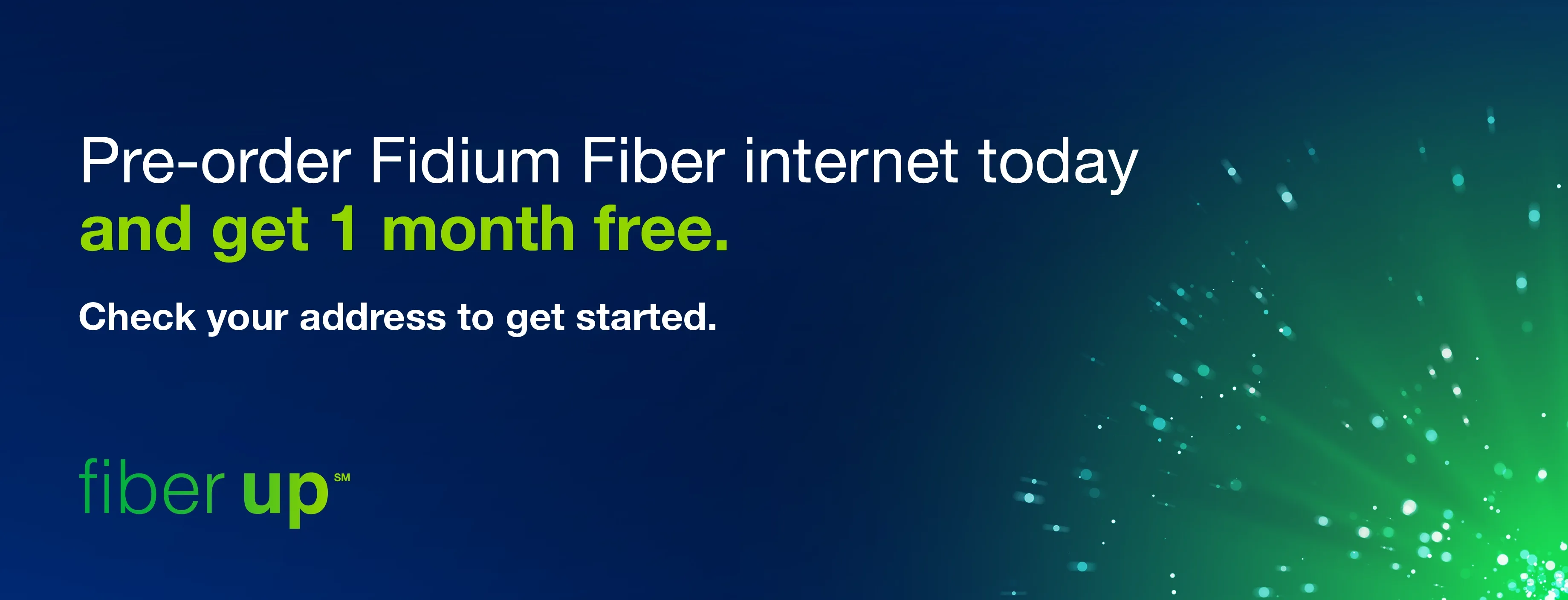 Pre-order Fidium fiber internet today and get one month free.