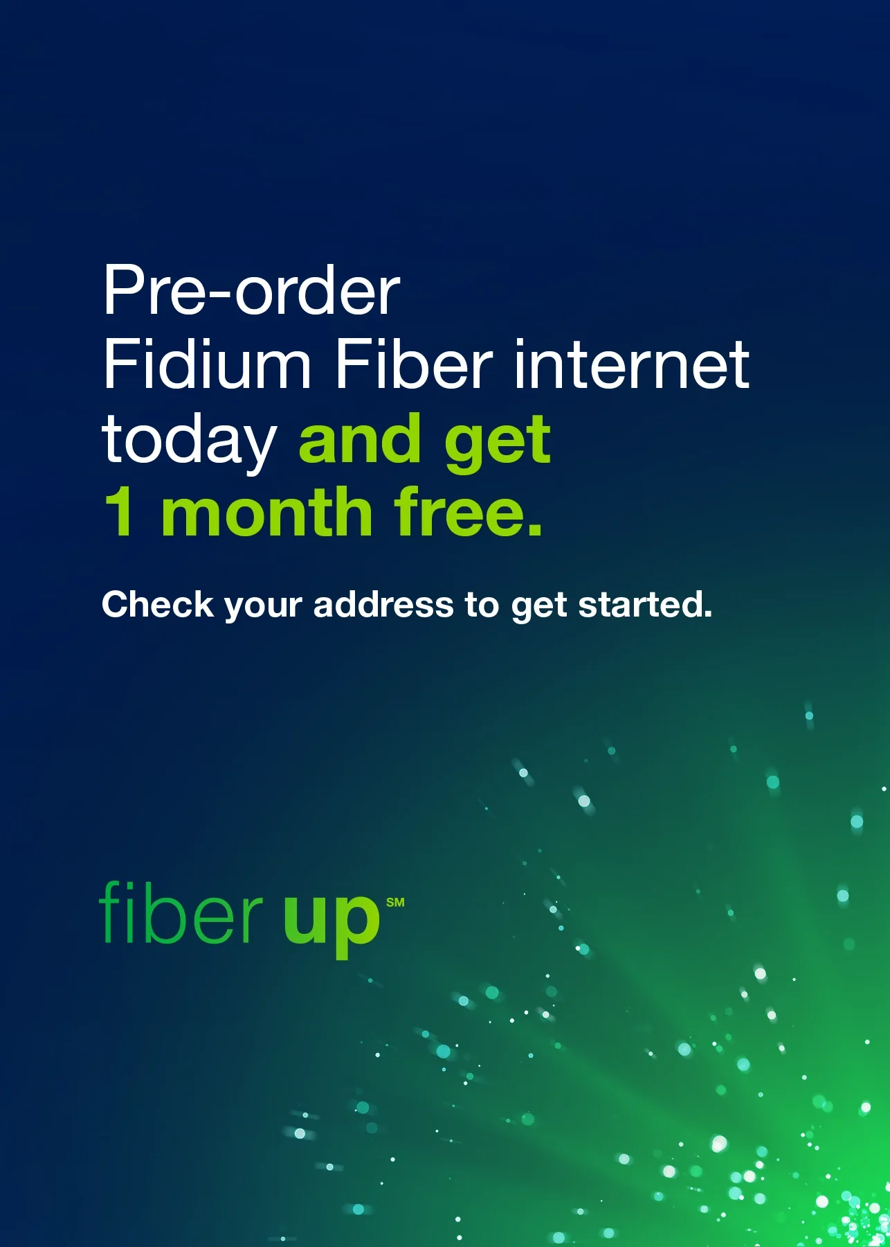 Pre-order Fidium fiber internet today and get one month free.