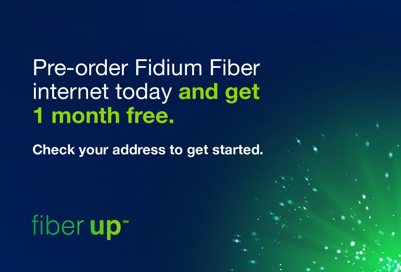 Pre-order Fidium fiber internet today and get one month free.